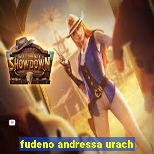 fudeno andressa urach