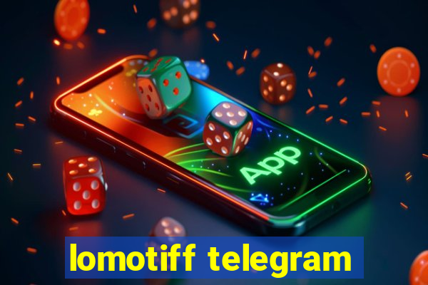 lomotiff telegram