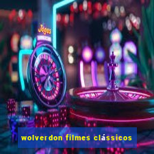 wolverdon filmes clássicos