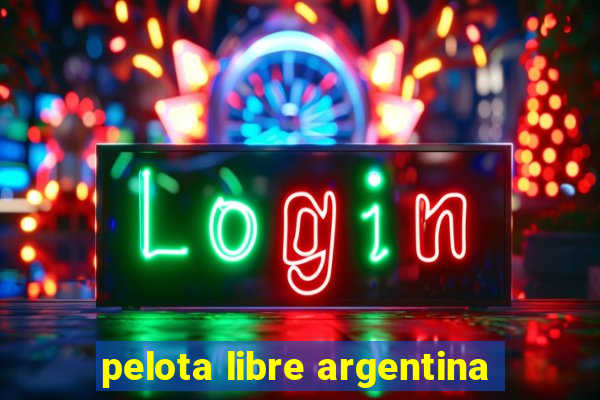 pelota libre argentina