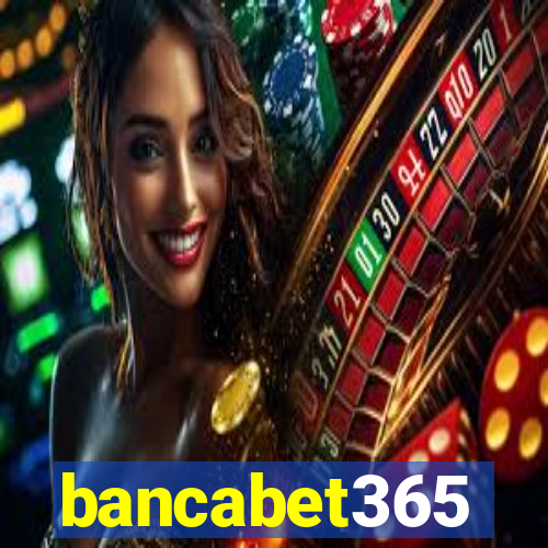 bancabet365