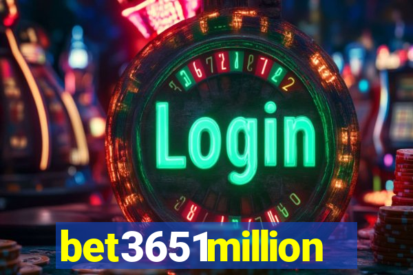 bet3651million