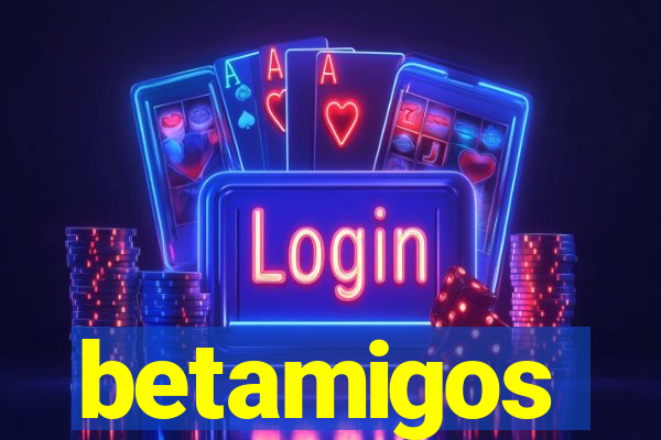 betamigos