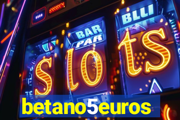 betano5euros