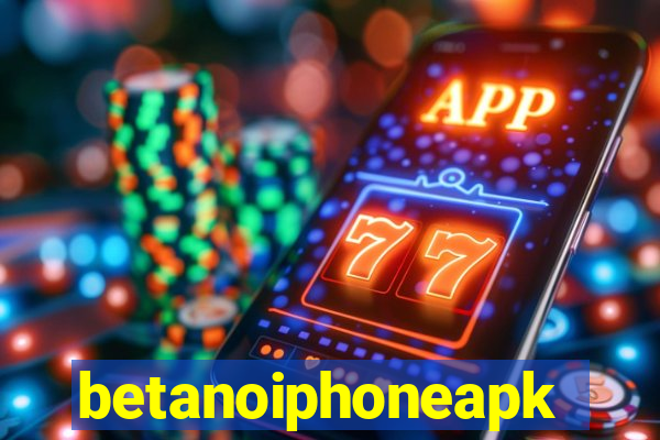 betanoiphoneapk