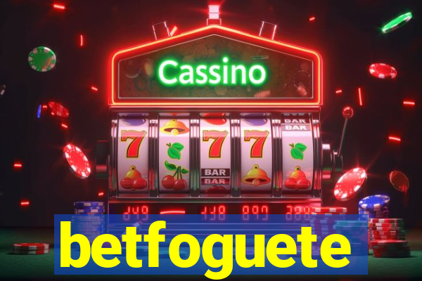 betfoguete