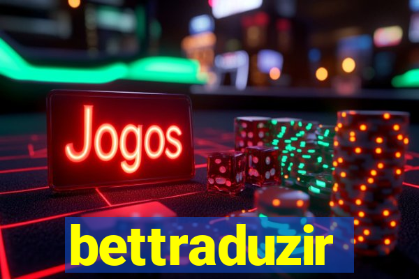 bettraduzir