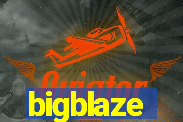 bigblaze