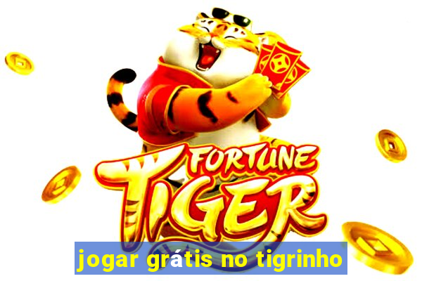 jogar grátis no tigrinho