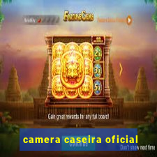 camera caseira oficial