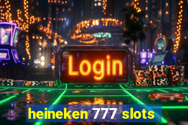 heineken 777 slots