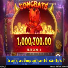 trans acompanhante santos