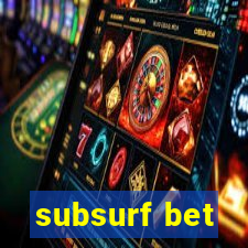 subsurf bet