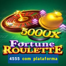 4555 com plataforma de jogos