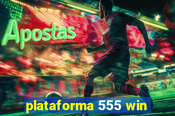 plataforma 555 win