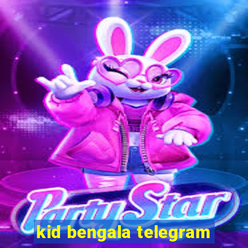 kid bengala telegram