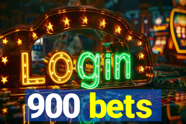 900 bets