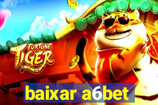 baixar a6bet