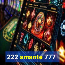 222 amante 777