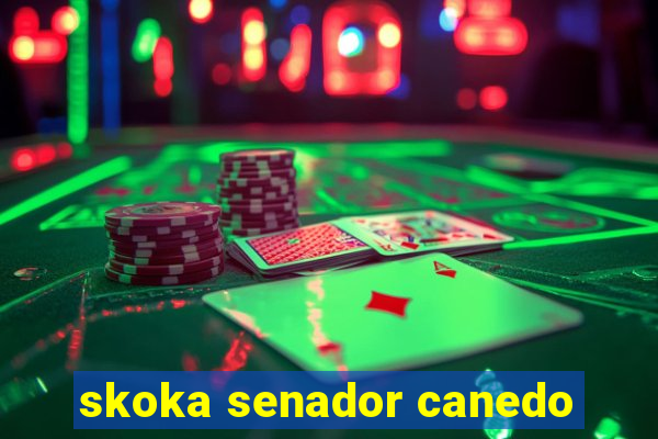 skoka senador canedo