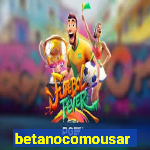 betanocomousar