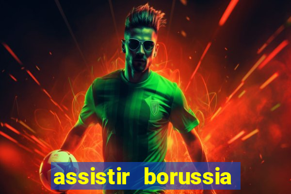 assistir borussia dortmund x barcelona futemax