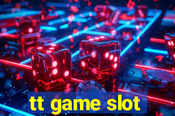 tt game slot