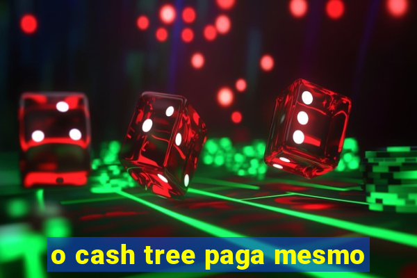 o cash tree paga mesmo