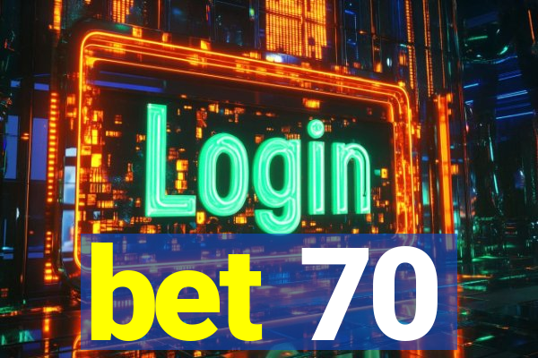 bet 70