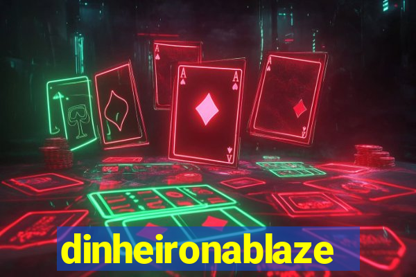 dinheironablaze