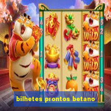 bilhetes prontos betano