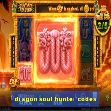 dragon soul hunter codes