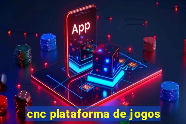 cnc plataforma de jogos