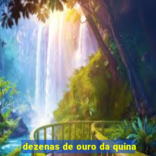 dezenas de ouro da quina