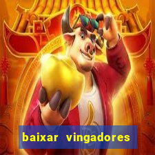 baixar vingadores guerra infinita google drive