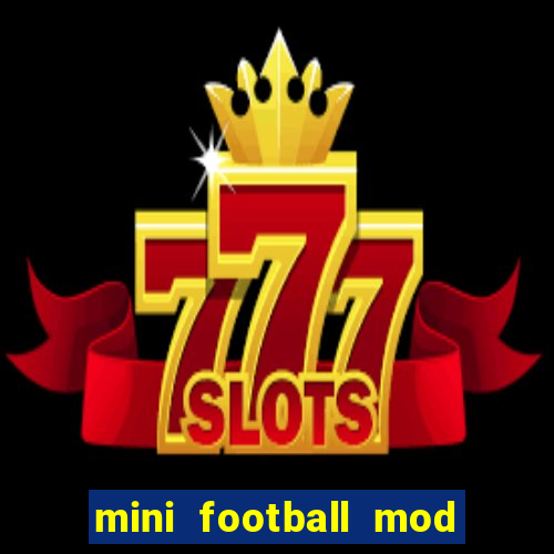 mini football mod apk (unlimited money and gems)