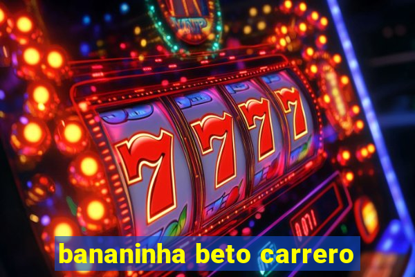 bananinha beto carrero