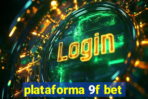 plataforma 9f bet