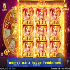 nomes para jogos femininos