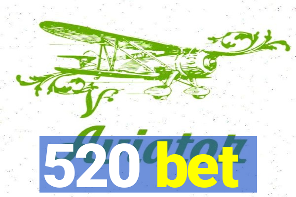 520 bet