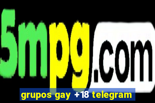 grupos gay +18 telegram