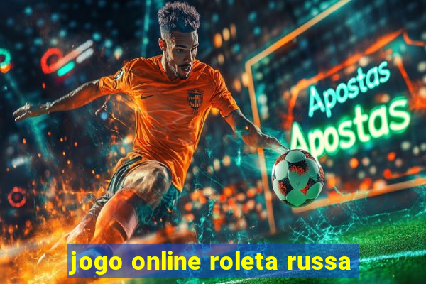 jogo online roleta russa