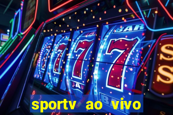 sportv ao vivo multi multicanal