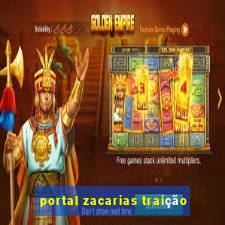 portal zacarias traição