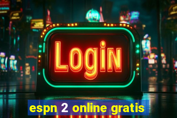 espn 2 online gratis