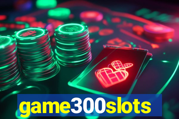 game300slots