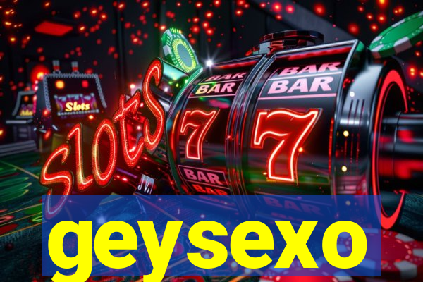 geysexo