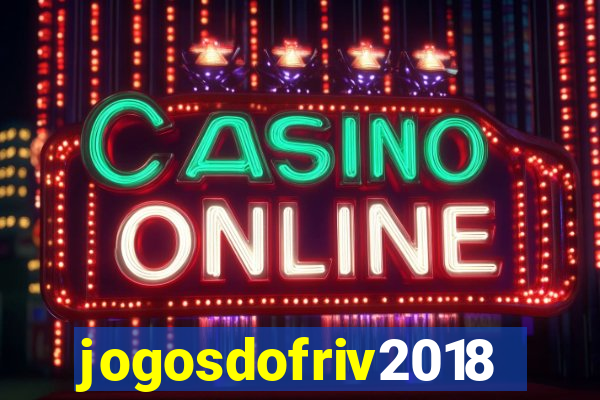 jogosdofriv2018