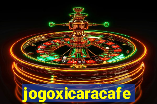 jogoxicaracafe