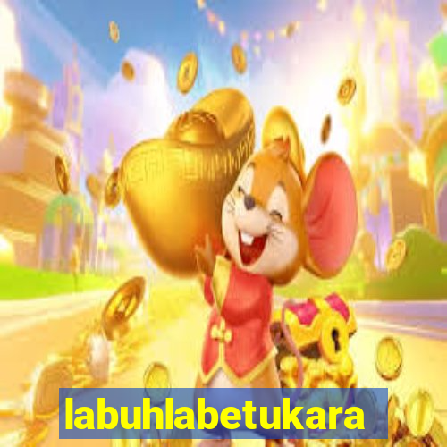 labuhlabetukara